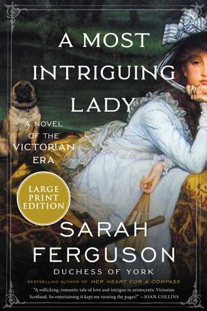 A Most Intriguing Lady: A Novel de Sarah Ferguson