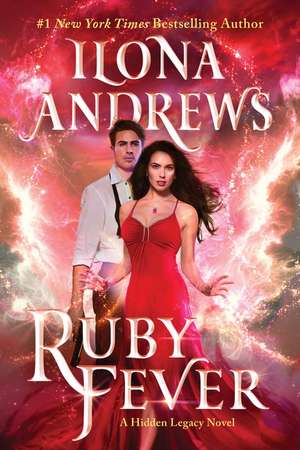 Ruby Fever: A Hidden Legacy Novel de Ilona Andrews