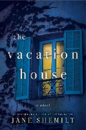 The Vacation House de Jane Shemilt