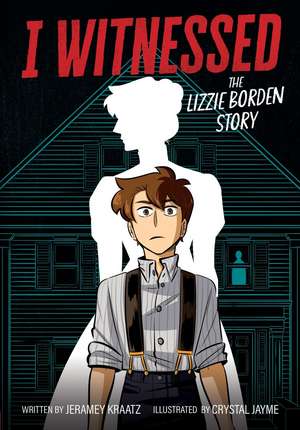 I Witnessed: The Lizzie Borden Story de Jeramey Kraatz