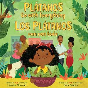 Plátanos Go with Everything/Los plátanos van con todo: Bilingual English-Spanish de Lissette Norman