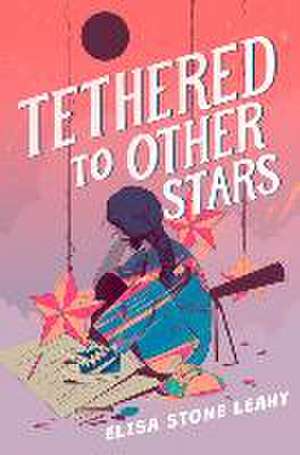 Tethered to Other Stars de Elisa Stone Leahy