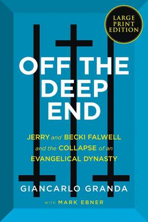 Off the Deep End: Jerry and Becki Falwell and the Collapse of an Evangelical Dynasty de Giancarlo Granda