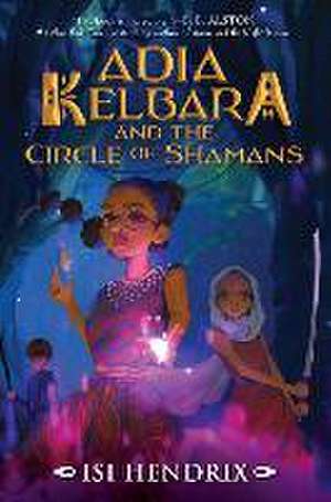 Adia Kelbara and the Circle of Shamans de Isi Hendrix