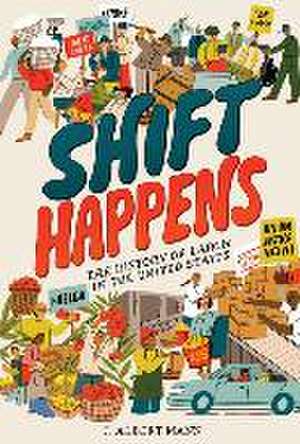 Shift Happens: The History of Labor in the United States de J Albert Mann