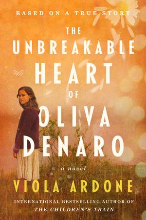 The Unbreakable Heart of Oliva Denaro: A Novel de Viola Ardone