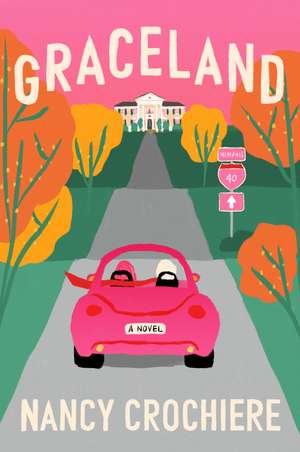 Graceland: A Novel de Nancy Crochiere