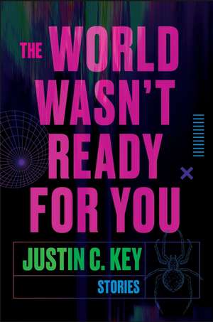 The World Wasn't Ready for You de Justin C Key