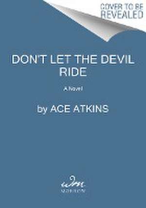 Don't Let the Devil Ride de Ace Atkins