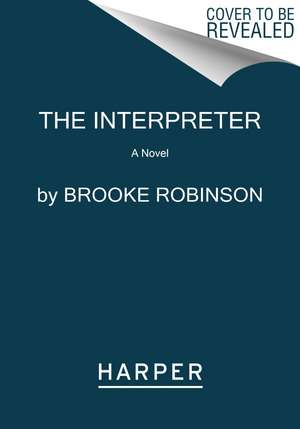 The Interpreter: A Novel de Brooke Robinson