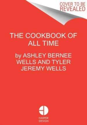 The Cook Book of All Time de Ashley Bernee Wells