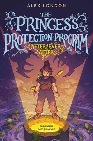The Princess Protection Program #2: After Ever After de Alex London