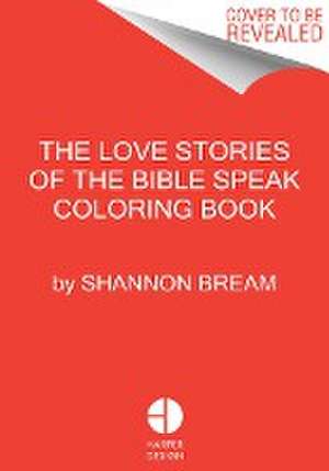 The Love Stories of the Bible Speak Coloring Book de Shannon Bream