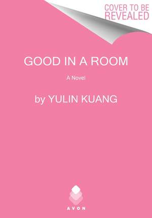 Good in a Room: A Novel de Yulin Kuang