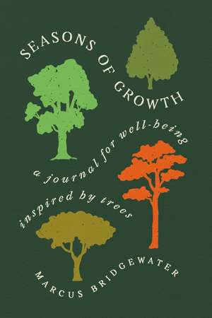 Seasons of Growth: A Journal for Well-Being Inspired by Trees de Marcus Bridgewater