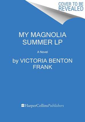 My Magnolia Summer: A Novel de Victoria Benton Frank