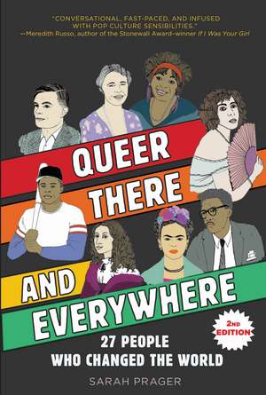 Queer, There, and Everywhere: 2nd Edition: 27 People Who Changed the World de Sarah Prager