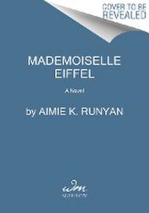 Mademoiselle Eiffel de Aimie K. Runyan