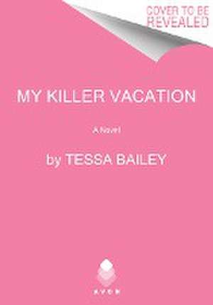 My Killer Vacation de Tessa Bailey