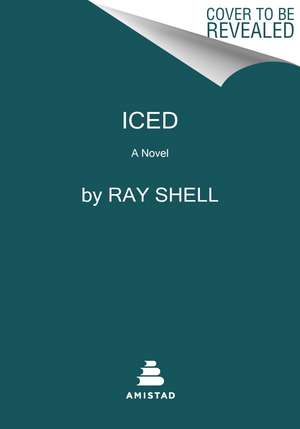 Iced: A Novel de Ray Shell