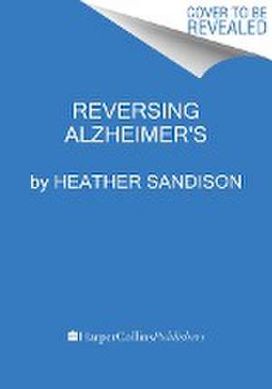 Reversing Alzheimer's de Heather Sandison