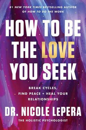 How to Be the Love You Seek de Nicole LePera