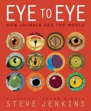 Eye to Eye/How Animals See the World de Steve Jenkins