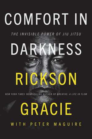 Comfort in Darkness de Rickson Gracie