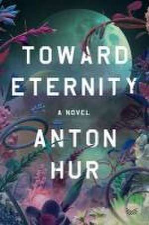 Toward Eternity de Anton Hur