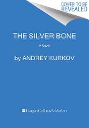 The Silver Bone de Andrey Kurkov