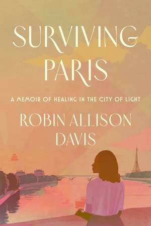 Surviving Paris de Robin Allison Davis