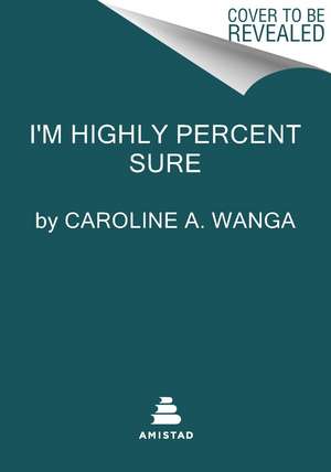 I'm Highly Percent Sure de Caroline A Wanga