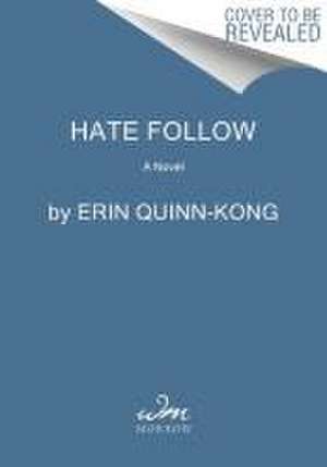 Hate Follow de Erin Quinn-Kong