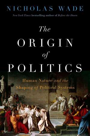 The Origin of Politics de Nicholas Wade