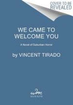 We Came to Welcome You de Vincent Tirado