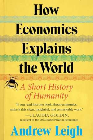 How Economics Explains the World de Andrew Leigh