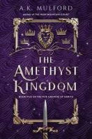 The Amethyst Kingdom de A K Mulford