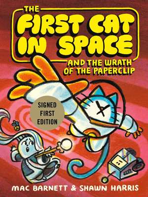 The First Cat In Space And The Wrath Of The Paperclip de Mac Barnett