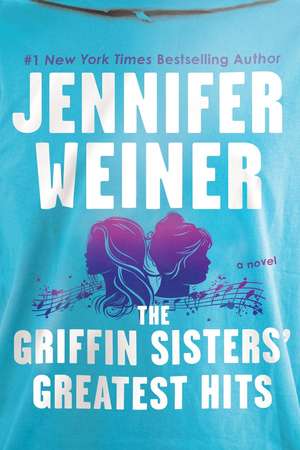 The Griffin Sisters' Greatest Hits de Jennifer Weiner