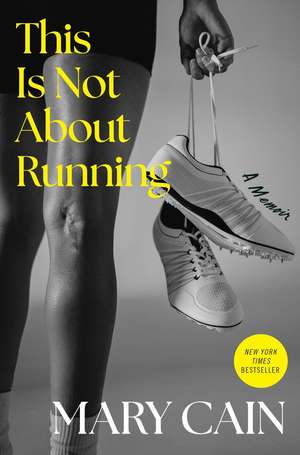 This Is Not About Running de Mary Cain