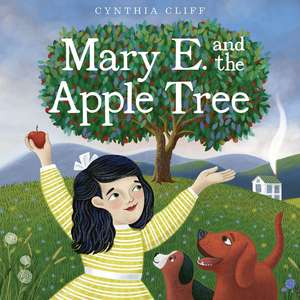 Mary E. and the Apple Tree de Cynthia Cliff