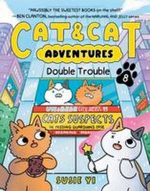 Cat & Cat Adventures: Double Trouble de Susie Yi