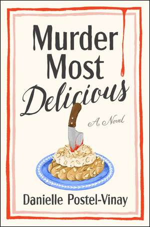 Murder Most Delicious de Danielle Postel-Vinay