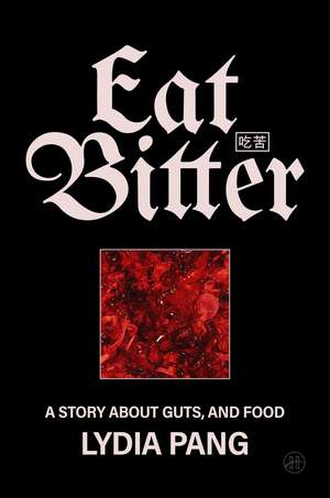 Eat Bitter de Lydia Pang