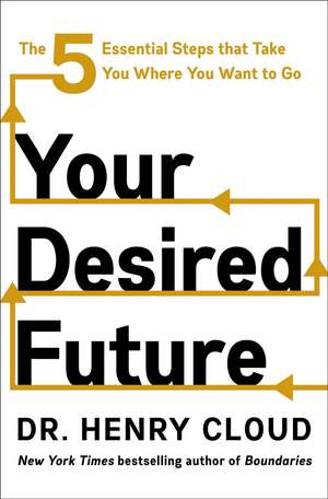 Your Desired Future de Henry Cloud