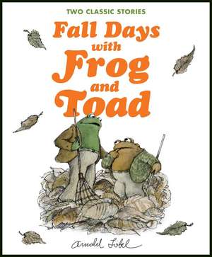 Fall Days with Frog and Toad de Arnold Lobel
