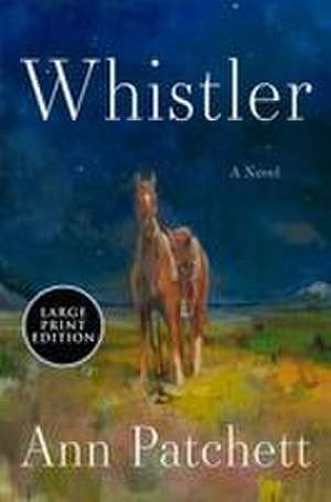Whistler de Ann Patchett