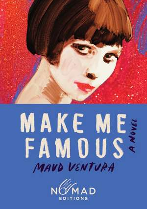 Make Me Famous (Nomad Edition) de Maud Ventura