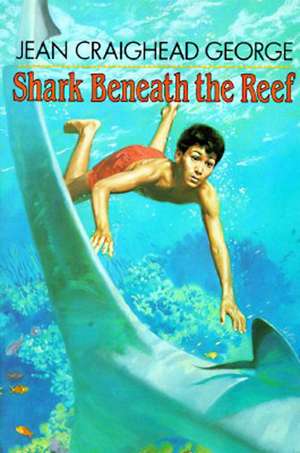 Shark Beneath the Reef de Jean Craighead George