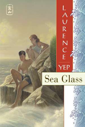 Sea Glass: Golden Mountain Chronicles: 1970 de Laurence Yep